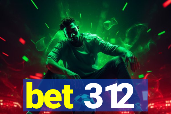 bet 312